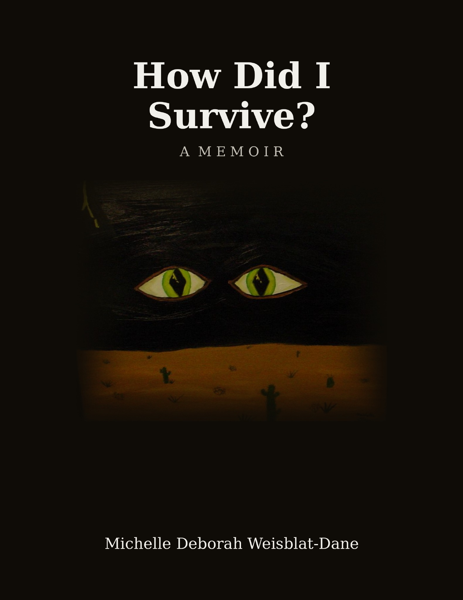 Cover of How Did I Survive? A Memoir by Michelle Deborah Weisblat-Dane &mdash; a painting of green eyes in the dark